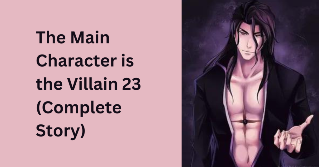 The Main Character is the Villain 23