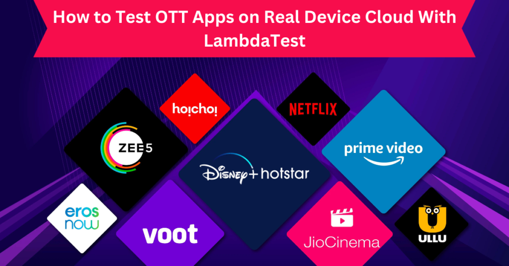 How to Test OTT Apps on Real Device Cloud With LambdaTest