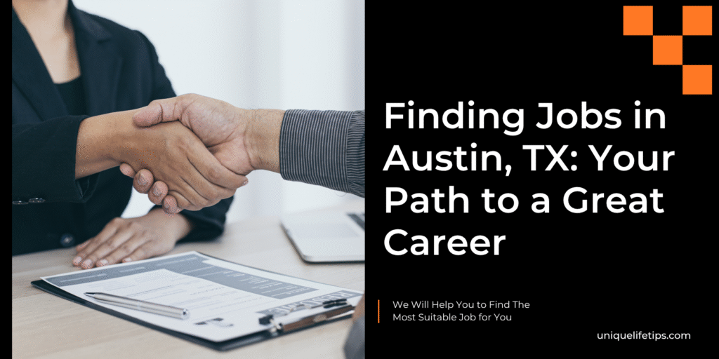 Finding Jobs in Austin, TX: Your Path to a Great Career