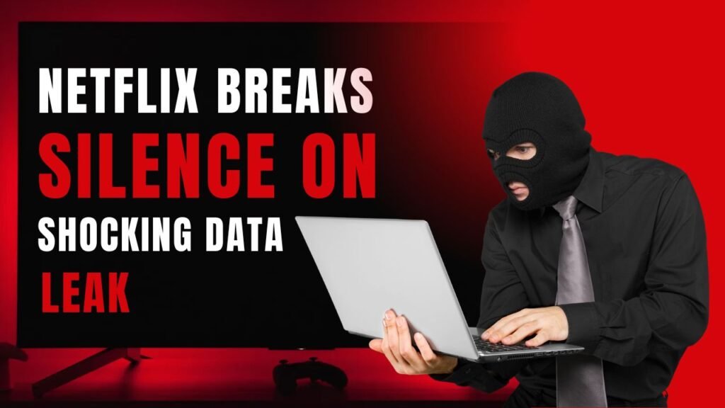 Netflix Has Responded to a Massive Data Leak: What You Need to Know